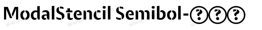 ModalStencil Semibol字体转换 ModalStencil Semibol字体转换